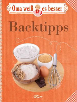 Cover of the book Oma weiß es besser: Backtipps by Joachim Mayer, Folko Kullmann