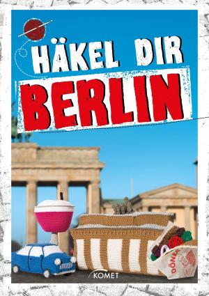 Cover of the book Häkel dir Berlin by Peter Himmelhuber, Hans-Werner Bastian