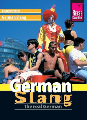 Cover of the book Reise Know-How Sprachführer German Slang - the real German: Kauderwelsch-Band 188 by Lars Dörenmeier
