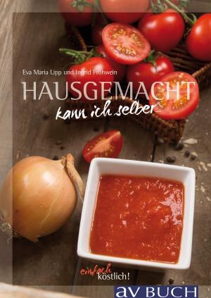Cover of the book Hausgemacht kann ich selber by Rolf Friesz