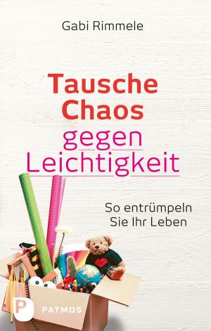 Cover of the book Tausche Chaos gegen Leichtigkeit by Ingrid Riedel