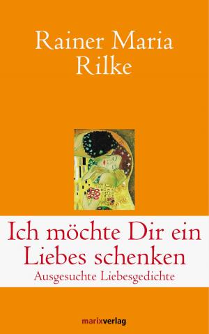 Cover of the book Ich möchte Dir ein Liebes schenken by Baruch de Spinoza