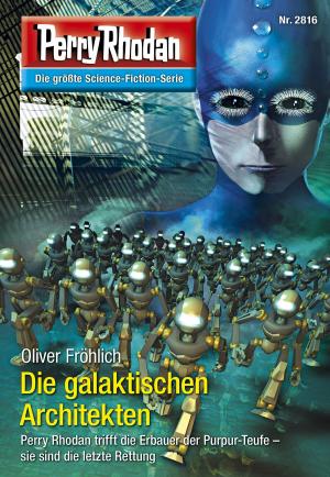 Cover of the book Perry Rhodan 2816: Die galaktischen Architekten by Peter Terrid