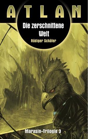 Cover of the book ATLAN Marasin 3: Die zerschnittene Welt by Clark Darlton, H.G. Ewers, Kurt Mahr, William Voltz