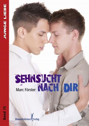 Cover of the book Sehnsucht nach dir by Andy Claus, C.B. Behm, Kai Steiner, Rainer Frank, Marc Förster, Martin M. Falken, A. Bauer, A. Conra