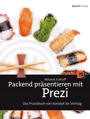 Cover of the book Packend präsentieren mit Prezi by Henry Krasemann, Hilke Krasemann, Michael Friedrichs