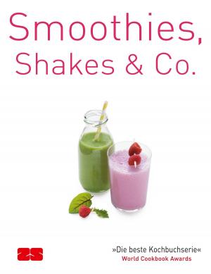 Cover of the book Smoothies, Shakes & Co. by Melanie Zanin, Manuel Weyer