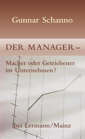 Book cover of Der Manager - Macher oder Getriebener im Unternehmen?