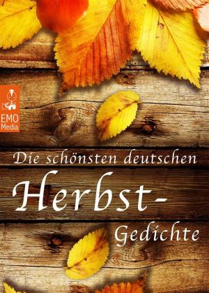 Book cover of Die schönsten deutschen Herbst-Gedichte - Herbstgedichte zum Träumen und Nachdenken über das Älterwerden, den Tod und den Sinn des Lebens (Illustrierte Ausgabe)