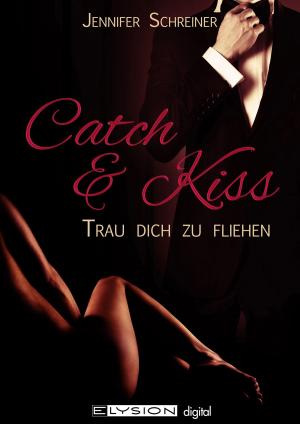 Cover of the book Catch and Kiss by Inka Loreen Minden, Emilia Jones, Olga Krouk, Svenja Ros ua.