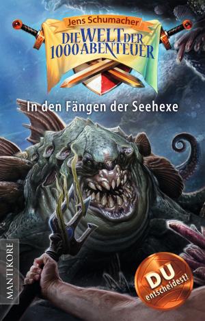 Cover of the book Die Welt der 1000 Abenteuer - In den Fängen der Seehexe by Joe Dever, John Grant