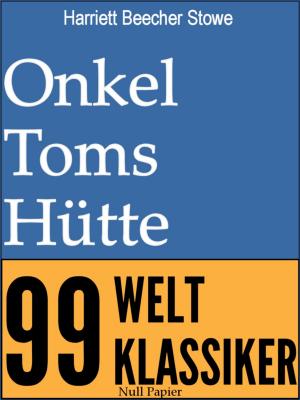 Cover of the book Onkel Toms Hütte - Vollständige Ausgabe by Felix Dahn