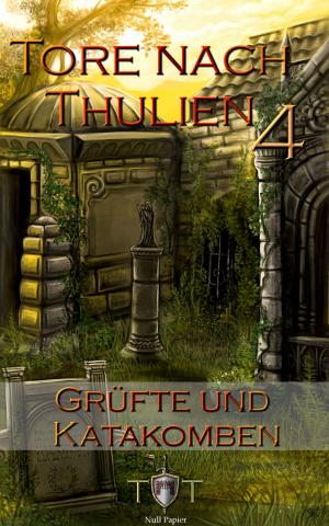 Cover of the book Die Tore nach Thulien - 4. Episode - Grüfte und Katakomben by Claudia Strachan