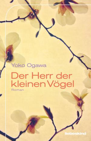 Cover of Der Herr der kleinen Vögel by Yoko Ogawa, Verlagsbuchhandlung Liebeskind