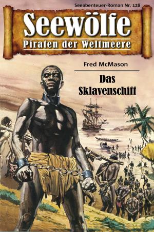 Cover of the book Seewölfe - Piraten der Weltmeere 128 by Burt Frederick
