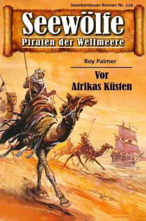 Cover of the book Seewölfe - Piraten der Weltmeere 129 by Frank Moorfield