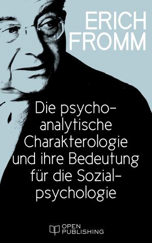 Cover of the book Die psychoanalytische Charakterologie und ihre Bedeutung für die Sozialpsychologie by Erich Fromm