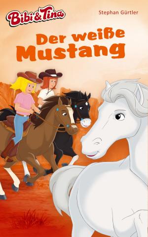 Cover of the book Bibi & Tina – Der weiße Mustang by Stephan Gürtler, Ulli Herzog, Klaus-P. Weigand