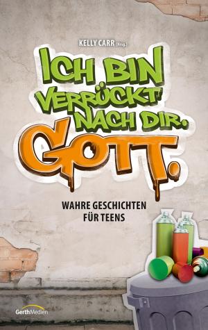 Cover of the book Ich bin verrückt nach dir. Gott. by Rachel Held Evans