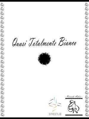 Cover of the book Quasi - Totalmente - Bianco by Satish Jaiswal