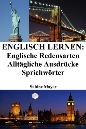 Cover of the book Englisch lernen: englische Redensarten ‒ alltägliche Ausdrücke ‒ Sprichwörter by Friedrich Nietzsche