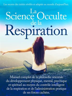 Cover of the book La Science Occulte de la Respiration by AA.VV., Aa.Vv.
