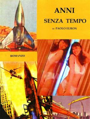 Cover of the book Anni senza tempo by Cristian Butnariu