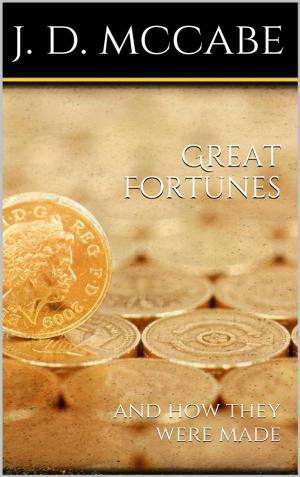 Cover of the book Great Fortunes, and How They Were Made by Charles Panati