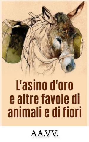 Cover of the book L'asino d'oro e altre favole di animali e fiori by Ada Negri