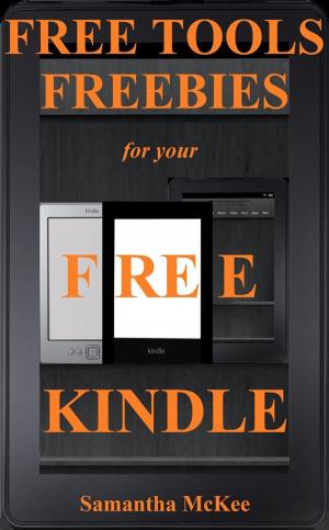 Cover of the book Free Tools & Freebies for your Kindle (free kindle books, kindle free, kindle books for free, kindle freebie, kindle best sellers, free kindle ebooks) by Rudy Vandamme, PhD