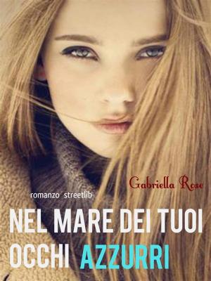 Cover of the book Nel mare dei tuoi occhi azzurri by Antonia Rothe-Liermann