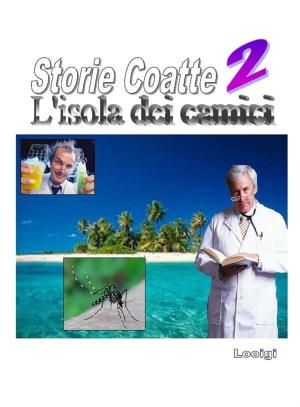 Cover of the book Storie Coatte II - L'isola dei camici by Atiq Rehman