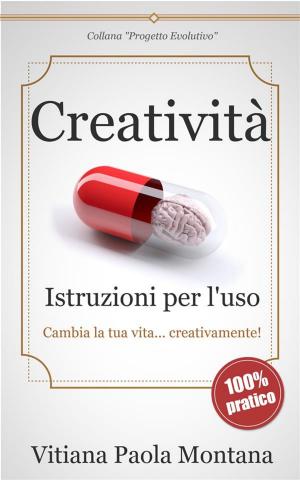 Cover of the book Creatività - Istruzioni per l'uso by Silvio Vietta