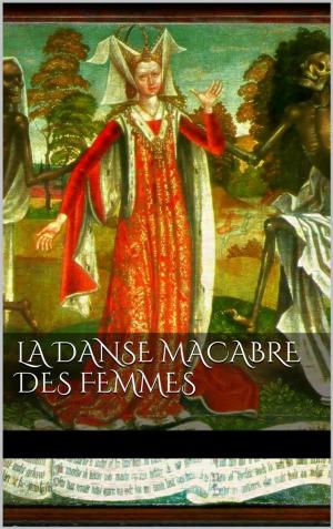 Cover of the book La danse macabre des femmes by AA.VV., Aa.Vv.
