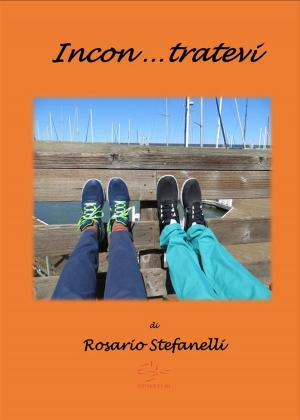 Cover of the book Incontratevi by Rosario Stefanelli, ROSARIO STEFANELLI