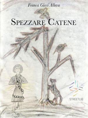 Cover of the book Spezzare catene by Angel Jeanne