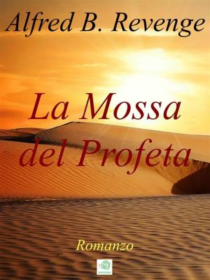 Cover of the book La Mossa del Profeta by Aammton Alias