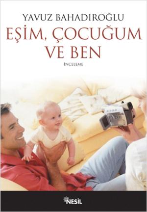 Cover of the book Eşim, Çocuğum ve Ben by Ines Witka