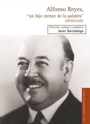 Cover of the book Alfonso Reyes, "un hijo menor de la palabra" by Pedro Henríquez Ureña