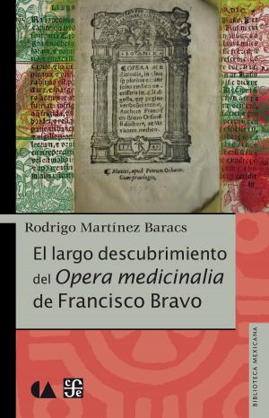 Cover of the book El largo descubrimiento del Opera medicinalia de Francisco Bravo by Susana Biro
