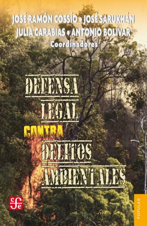 Cover of the book Defensa legal contra delitos ambientales by José Sarukhán, Gonzalo Celorio