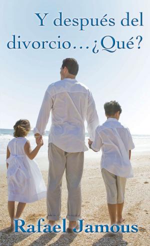 Cover of the book Y después del divorcio... ¿Qué? by Luz Elena Ortíz Siordia