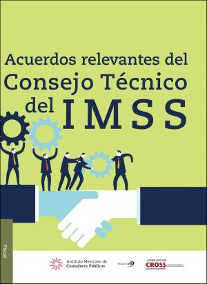 Cover of the book Acuerdos Relevantes del Consejo Técnico del IMSS by Juan Manuel Izar Landeta