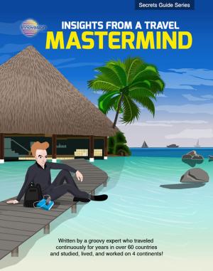 Cover of the book Insights From A Travel Mastermind by julia r merrifield, julia r may