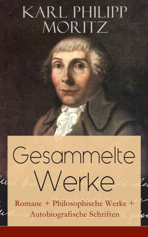 Cover of the book Gesammelte Werke: Romane + Philosophische Werke + Autobiografische Schriften by Hugo Ball