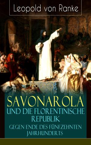 Cover of the book Savonarola und die florentinische Republik gegen Ende des fünfzehnten Jahrhunderts by Friedrich Gerstäcker