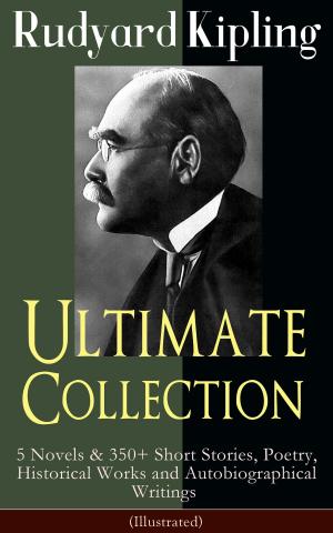 Cover of Rudyard Kipling Ultimate Collection: 5 Novels & 350+ Short Stories, Poetry, Historical Works and Autobiographical Writings (Illustrated)