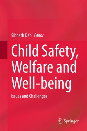 Cover of the book Child Safety, Welfare and Well-being by Pankaj Gupta, Sushma Sharma, Vijay Kumar Sharma