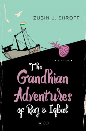 Cover of the book The Gandhian Adventures of Raj & Iqbal by Aroona Reejhsinghani