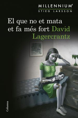 Cover of the book El que no et mata et fa més fort (Sèrie Millennium 4) by Gemma Lienas